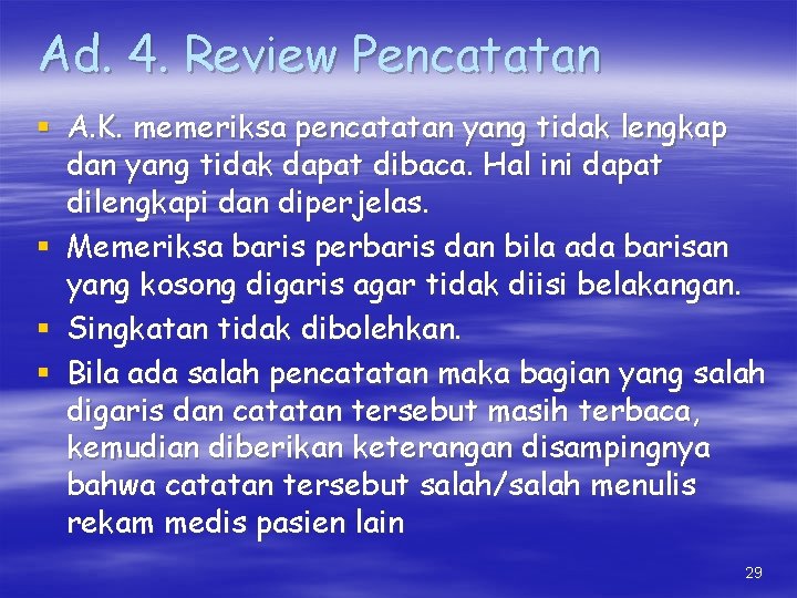 Ad. 4. Review Pencatatan § A. K. memeriksa pencatatan yang tidak lengkap dan yang