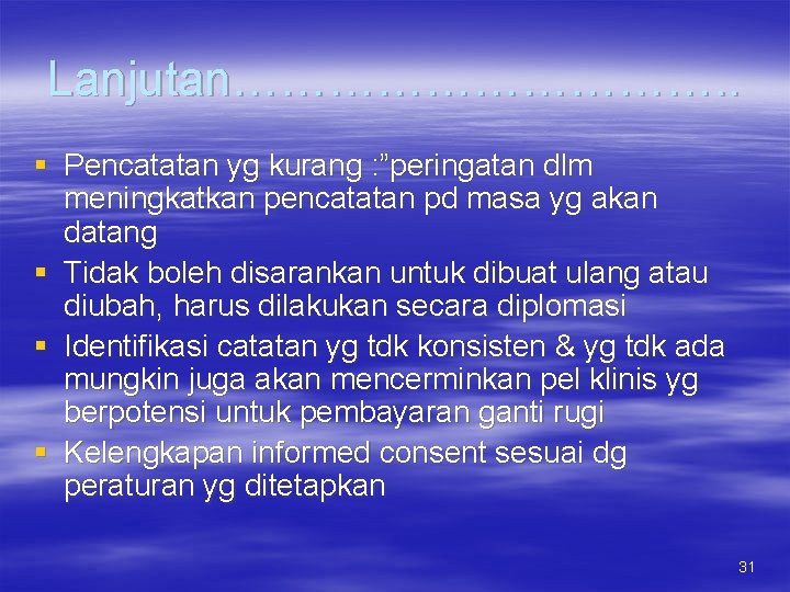 Lanjutan……………. . § Pencatatan yg kurang : ”peringatan dlm meningkatkan pencatatan pd masa yg