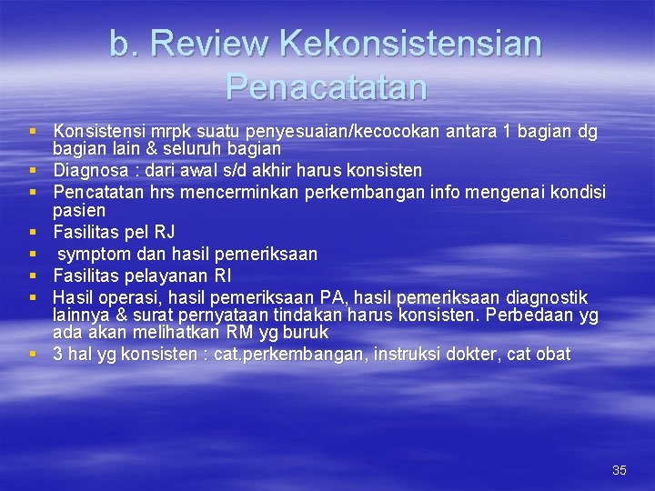 b. Review Kekonsistensian Penacatatan § Konsistensi mrpk suatu penyesuaian/kecocokan antara 1 bagian dg bagian