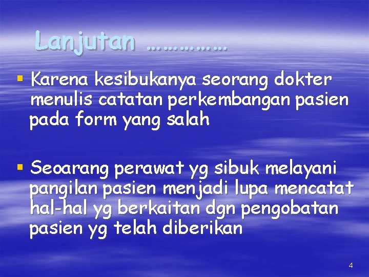 Lanjutan …………… § Karena kesibukanya seorang dokter menulis catatan perkembangan pasien pada form yang