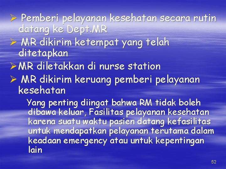 Ø Pemberi pelayanan kesehatan secara rutin datang ke Dept. MR Ø MR dikirim ketempat