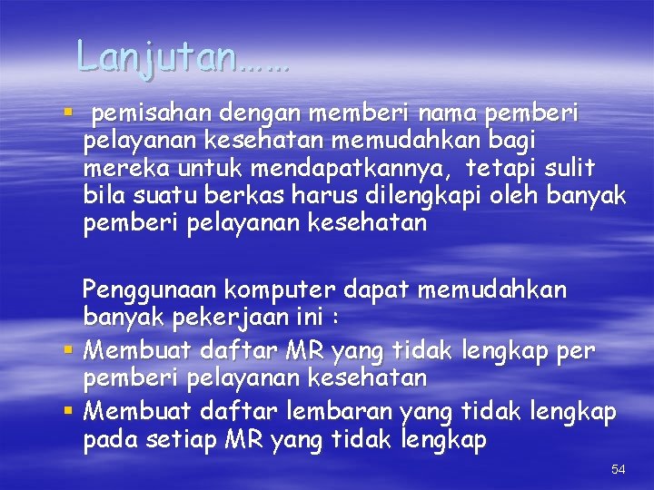 Lanjutan…… § pemisahan dengan memberi nama pemberi pelayanan kesehatan memudahkan bagi mereka untuk mendapatkannya,