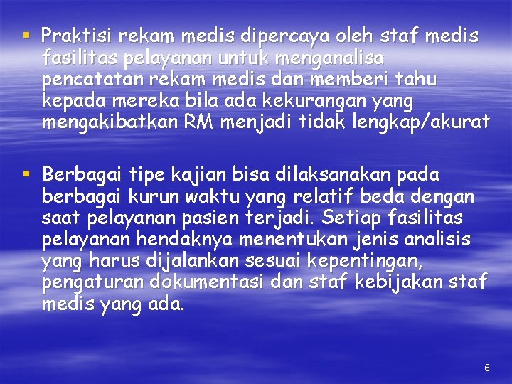 § Praktisi rekam medis dipercaya oleh staf medis fasilitas pelayanan untuk menganalisa pencatatan rekam