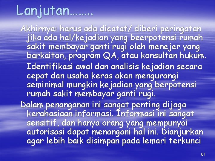 Lanjutan……. . Akhirnya: harus ada dicatat/ diberi peringatan jika ada hal/kejadian yang beerpotensi rumah