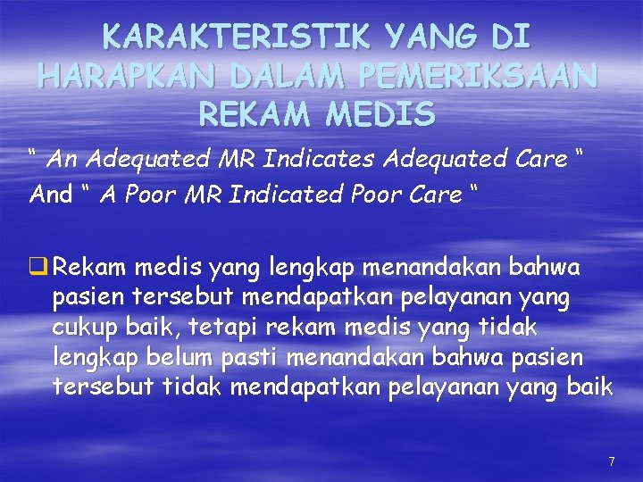 KARAKTERISTIK YANG DI HARAPKAN DALAM PEMERIKSAAN REKAM MEDIS “ An Adequated MR Indicates Adequated