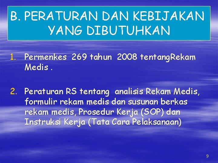 B. PERATURAN DAN KEBIJAKAN YANG DIBUTUHKAN 1. Permenkes 269 tahun 2008 tentang. Rekam Medis.