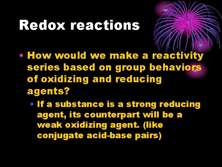 Redox reactions • How would we make a reactivity series based on group behaviors