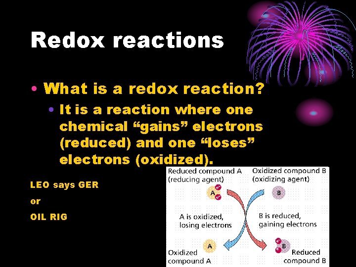 Redox reactions • What is a redox reaction? • It is a reaction where