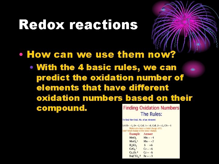 Redox reactions • How can we use them now? • With the 4 basic
