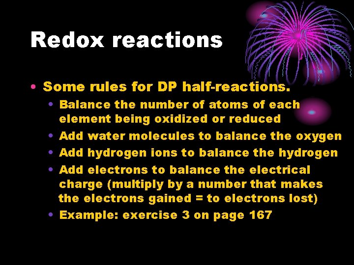 Redox reactions • Some rules for DP half-reactions. • Balance the number of atoms