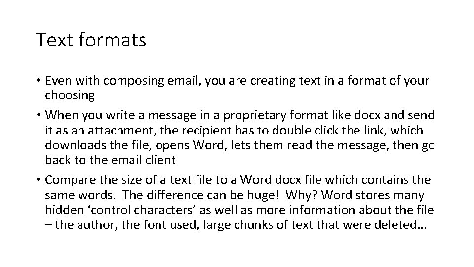 Text formats • Even with composing email, you are creating text in a format