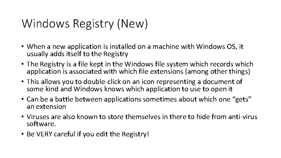 Windows Registry (New) • When a new application is installed on a machine with