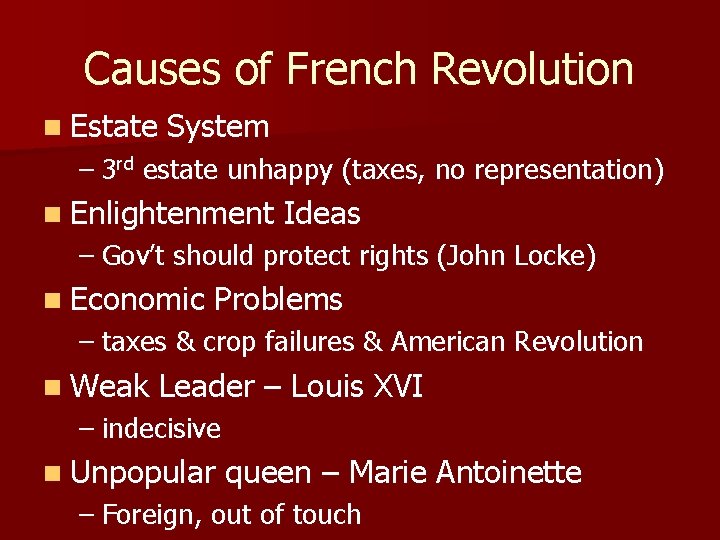 Causes of French Revolution n Estate System – 3 rd estate unhappy (taxes, no