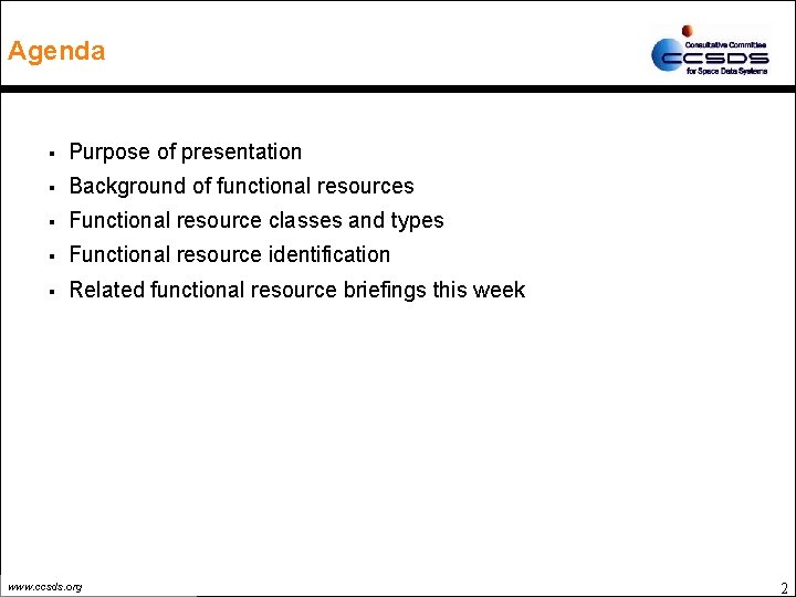 Agenda § Purpose of presentation § Background of functional resources § Functional resource classes