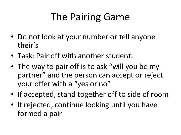 The Pairing Game • Do not look at your number or tell anyone their’s