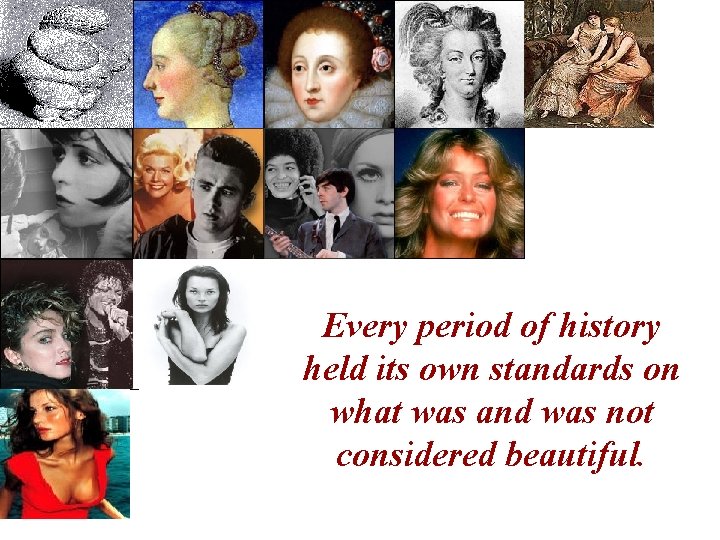 Every period of history held its own standards on what was and was not