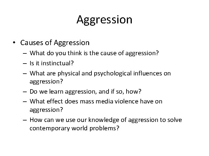 Aggression • Causes of Aggression – What do you think is the cause of