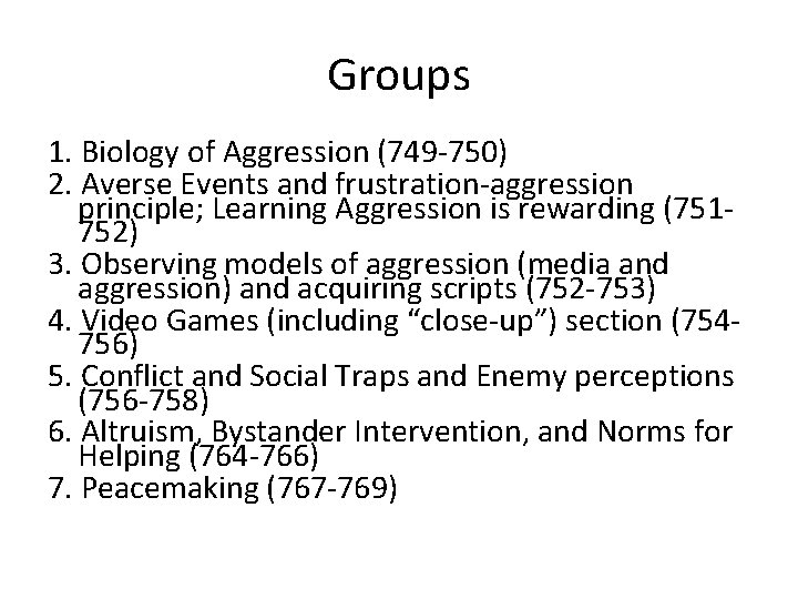 Groups 1. Biology of Aggression (749 -750) 2. Averse Events and frustration-aggression principle; Learning