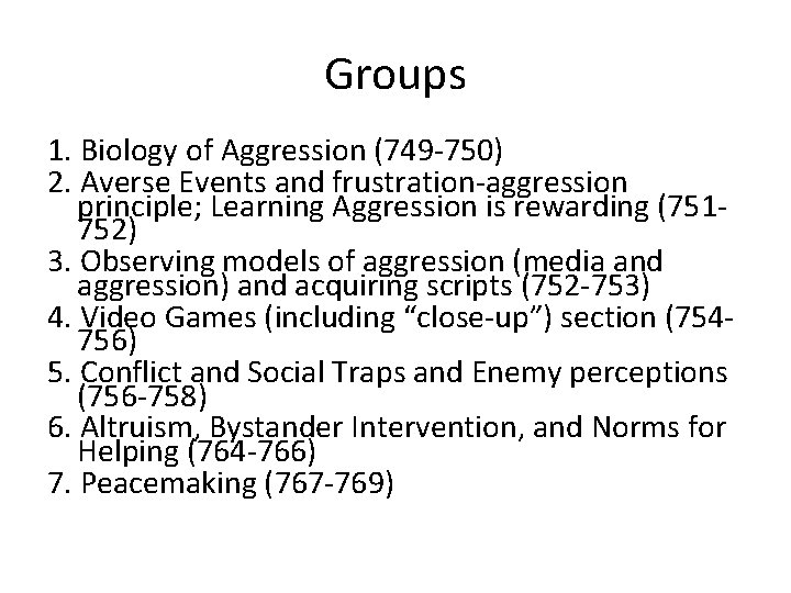 Groups 1. Biology of Aggression (749 -750) 2. Averse Events and frustration-aggression principle; Learning