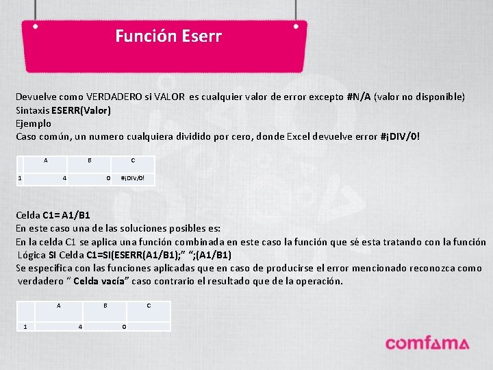 Función Eserr Devuelve como VERDADERO si VALOR es cualquier valor de error excepto #N/A