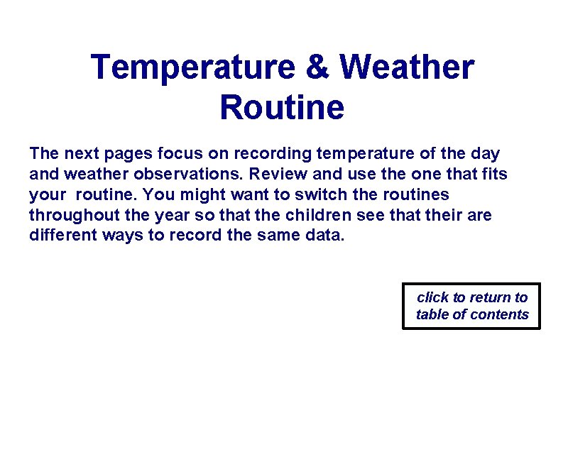 Temperature & Weather Routine The next pages focus on recording temperature of the day