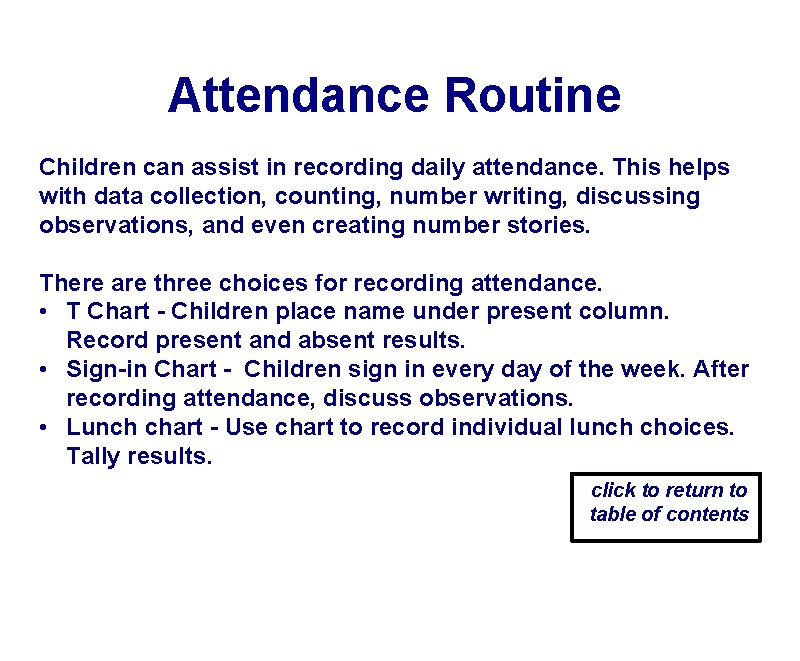 Attendance Routine Children can assist in recording daily attendance. This helps with data collection,