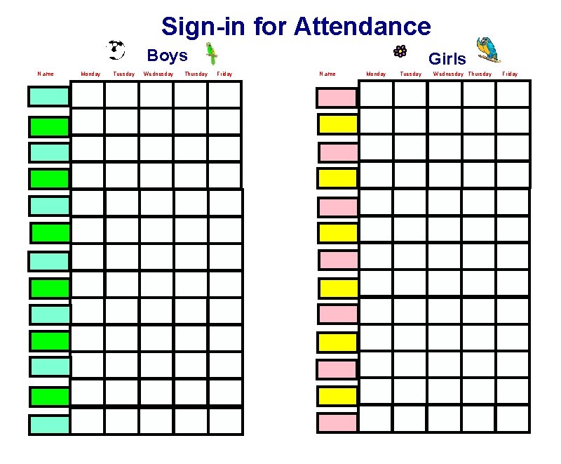 Sign-in for Attendance Boys Name Monday Tuesday Wednesday Thursday Girls Friday Name Monday Tuesday