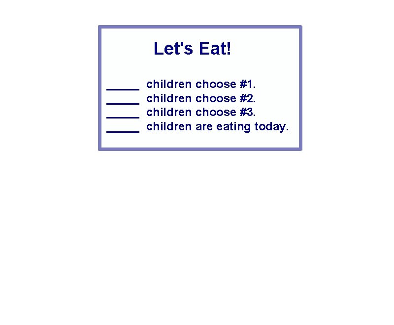 Let's Eat! _____ children choose #1. children choose #2. children choose #3. children are