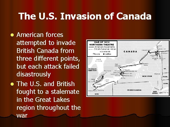 The U. S. Invasion of Canada American forces attempted to invade British Canada from
