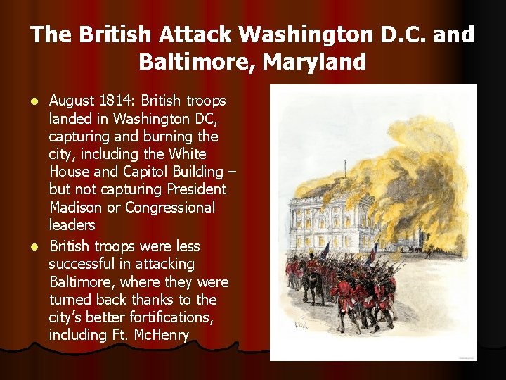 The British Attack Washington D. C. and Baltimore, Maryland August 1814: British troops landed
