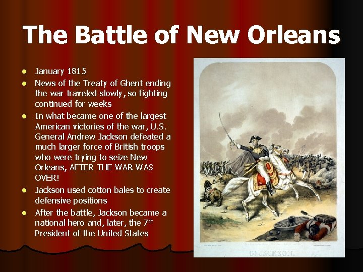 The Battle of New Orleans l l l January 1815 News of the Treaty