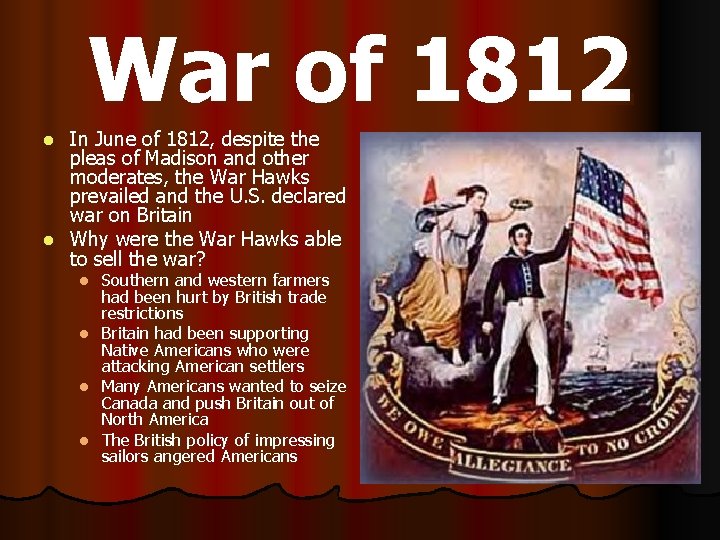 War of 1812 In June of 1812, despite the pleas of Madison and other