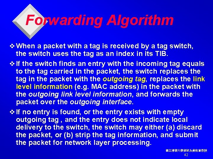 Forwarding Algorithm v When a packet with a tag is received by a tag