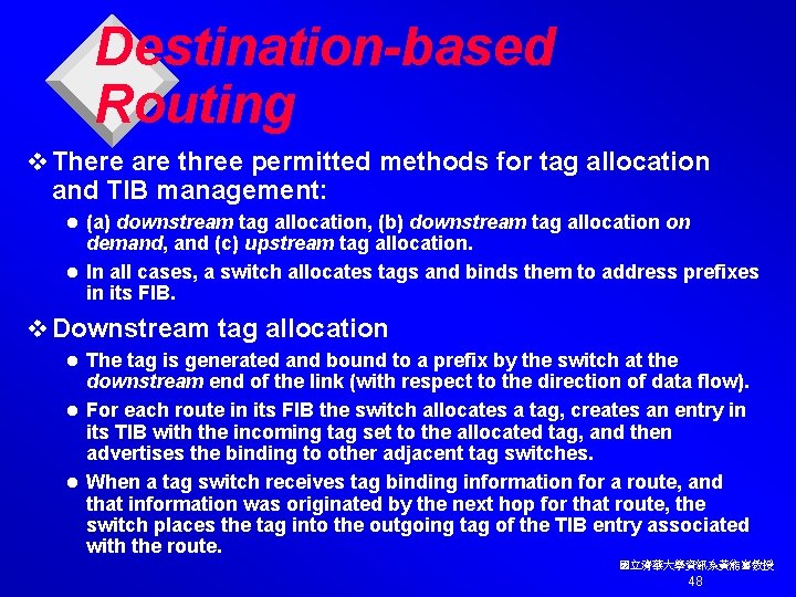 Destination-based Routing v There are three permitted methods for tag allocation and TIB management: