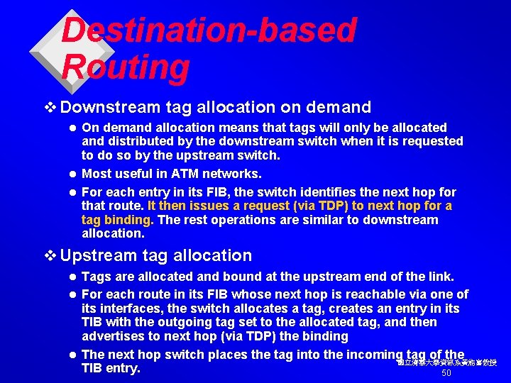 Destination-based Routing v Downstream tag allocation on demand On demand allocation means that tags