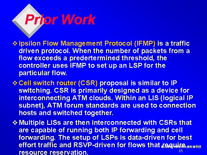 Prior Work v Ipsilon Flow Management Protocol (IFMP) is a traffic driven protocol. When