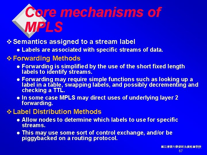 Core mechanisms of MPLS v Semantics assigned to a stream label l Labels are