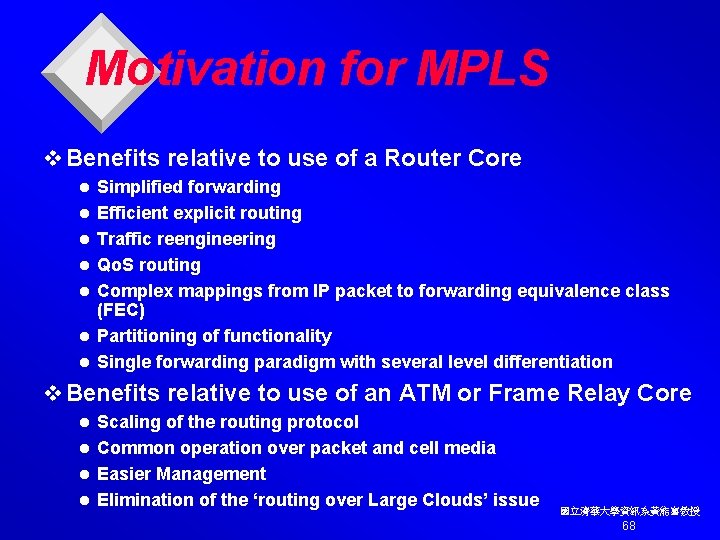 Motivation for MPLS v Benefits relative to use of a Router Core l l