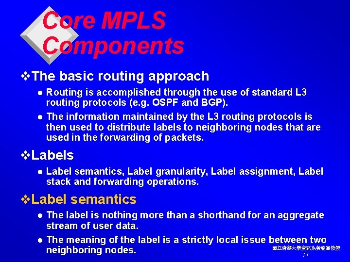 Core MPLS Components v. The basic routing approach Routing is accomplished through the use