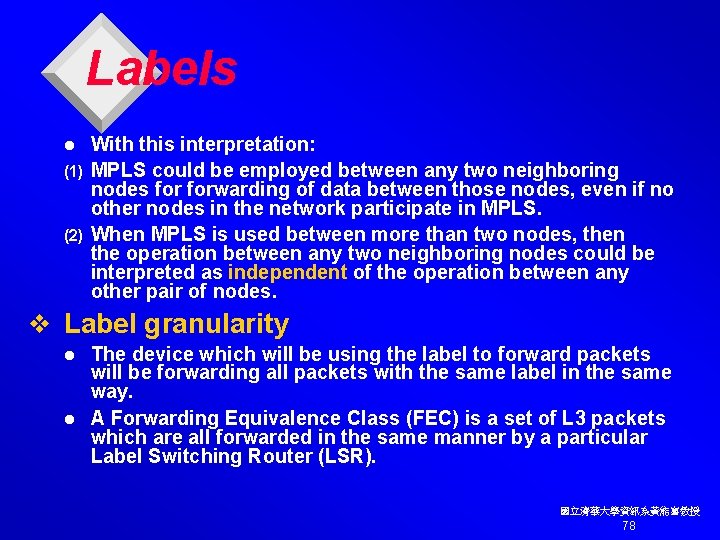 Labels With this interpretation: (1) MPLS could be employed between any two neighboring nodes