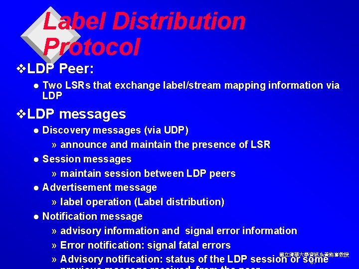 Label Distribution Protocol v. LDP Peer: l Two LSRs that exchange label/stream mapping information