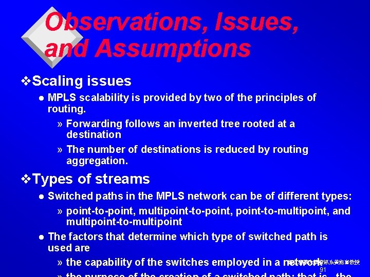 Observations, Issues, and Assumptions v. Scaling issues l MPLS scalability is provided by two