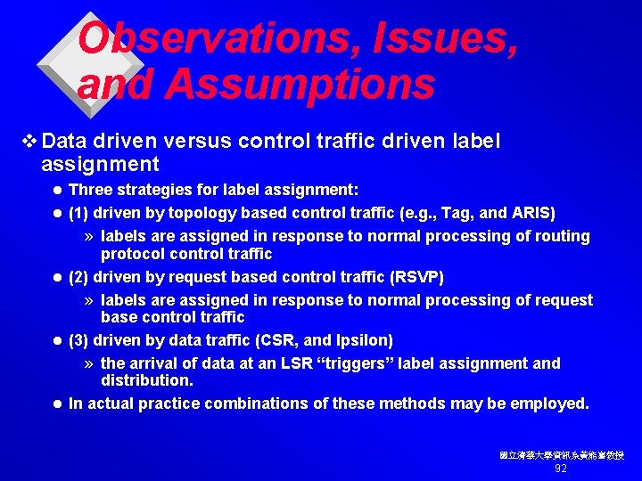 Observations, Issues, and Assumptions v Data driven versus control traffic driven label assignment l