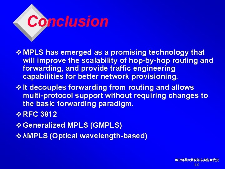 Conclusion v MPLS has emerged as a promising technology that will improve the scalability