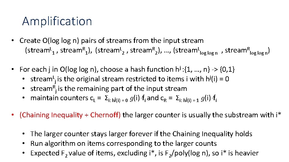 Amplification • Create O(log n) pairs of streams from the input stream (stream. L Amplification • Create O(log n) pairs of streams from the input stream (stream. L