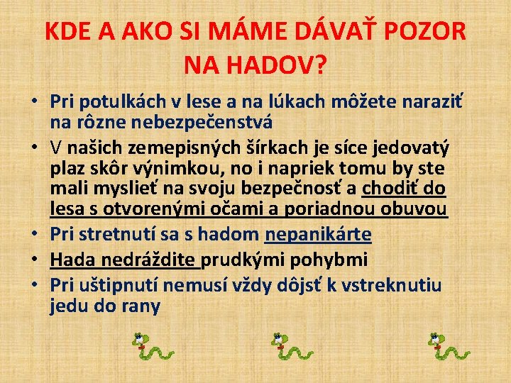 KDE A AKO SI MÁME DÁVAŤ POZOR NA HADOV? • Pri potulkách v lese