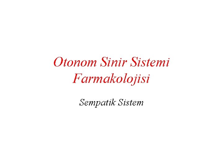 Otonom Sinir Sistemi Farmakolojisi Sempatik Sistem 