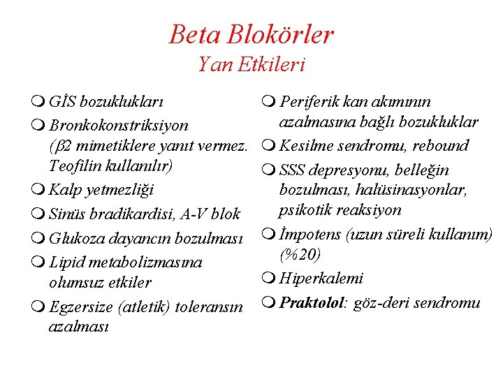 Beta Blokörler Yan Etkileri m GİS bozuklukları m Bronkokonstriksiyon ( 2 mimetiklere yanıt vermez.