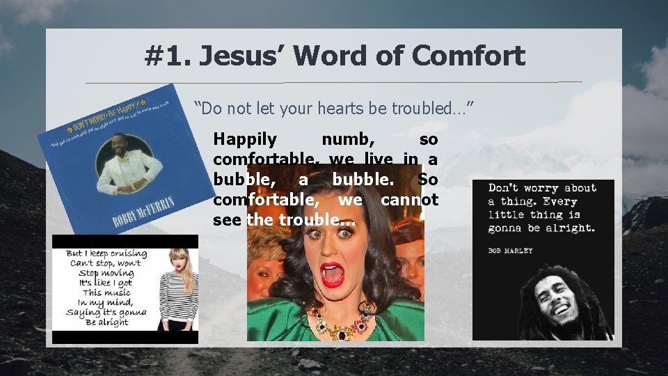 #1. Jesus’ Word of Comfort “Do not let your hearts be troubled…” Happily numb,