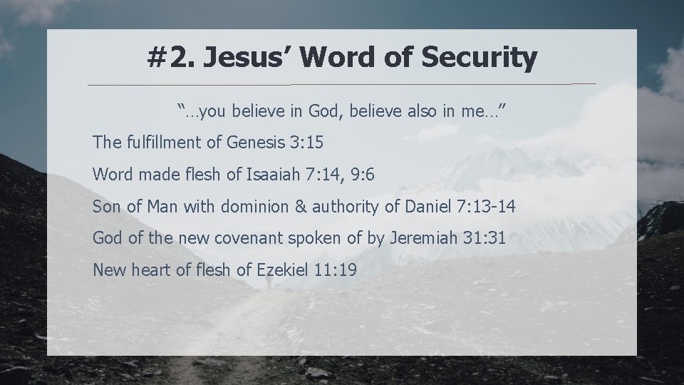 #2. Jesus’ Word of Security “…you believe in God, believe also in me…” The
